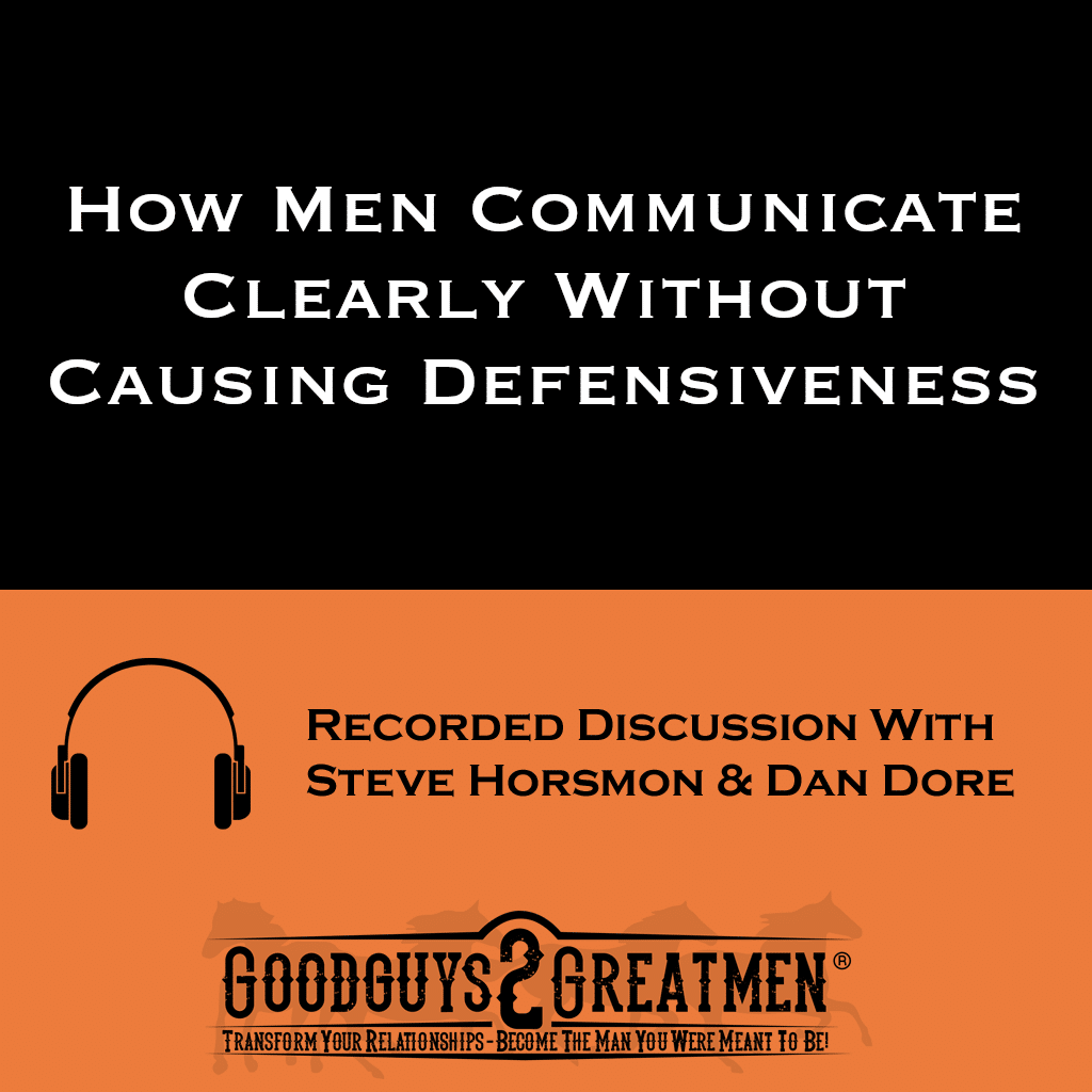 How Men Communicate Clearly Without Causing Defensiveness 1 How Men Communicate Clearly Without Causing Defensiveness