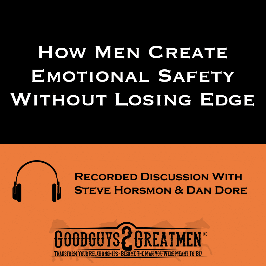 How Men Create Emotional Safety Without Losing Edge 1 How Men Create Emotional Safety Without Losing Edge