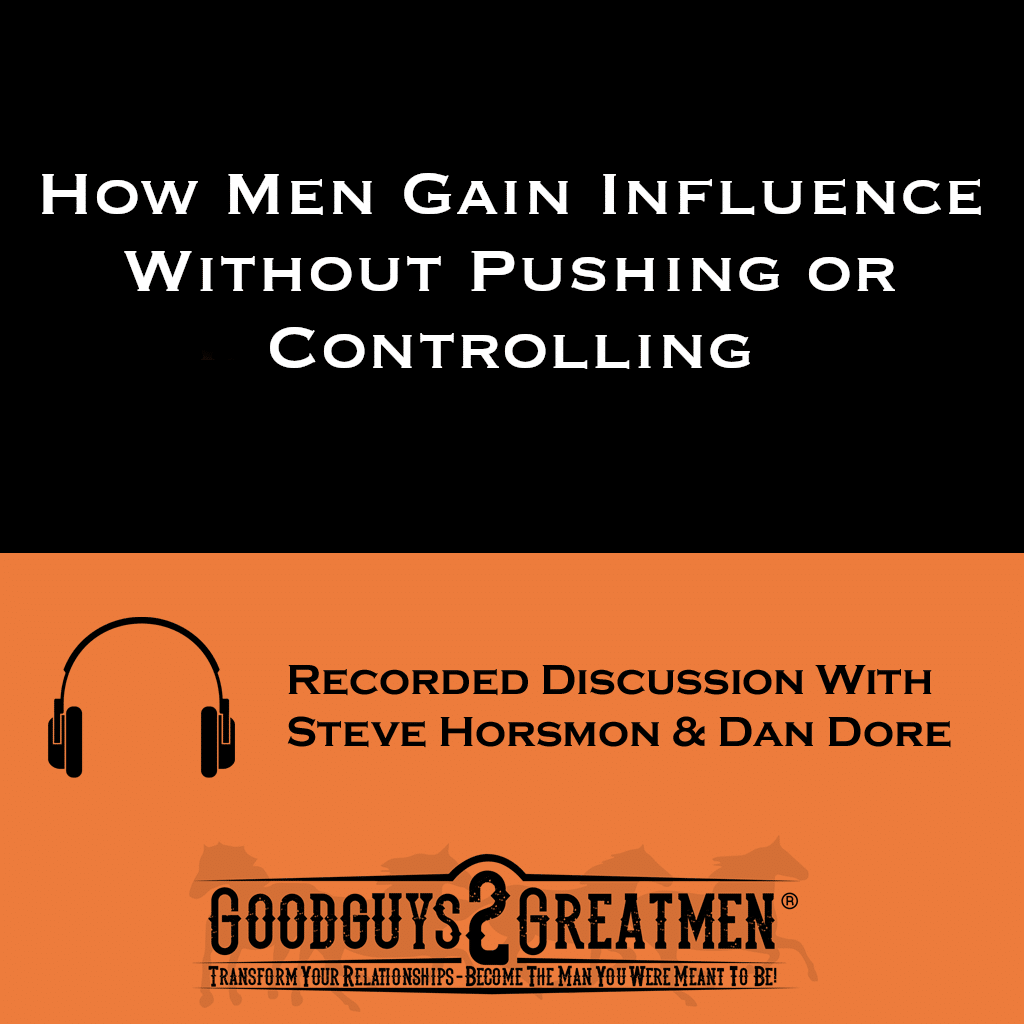 How Men Gain Influence Without Pushing or Controlling 1 How Men Gain Influence Without Pushing or Controlling