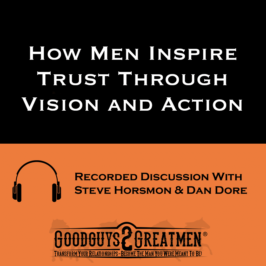 How Men Inspire Trust Through Vision and Action 1 How Men Inspire Trust Through Vision and Action