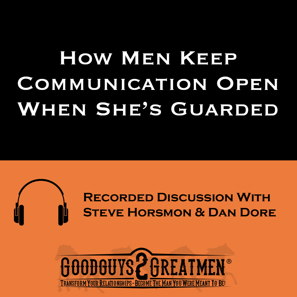 How Men Keep Communication Open When She’s Guarded 1 How Men Keep Communication Open When She’s Guarded