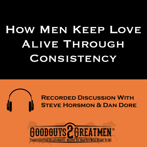 How Men Keep Love Alive Through Consistency