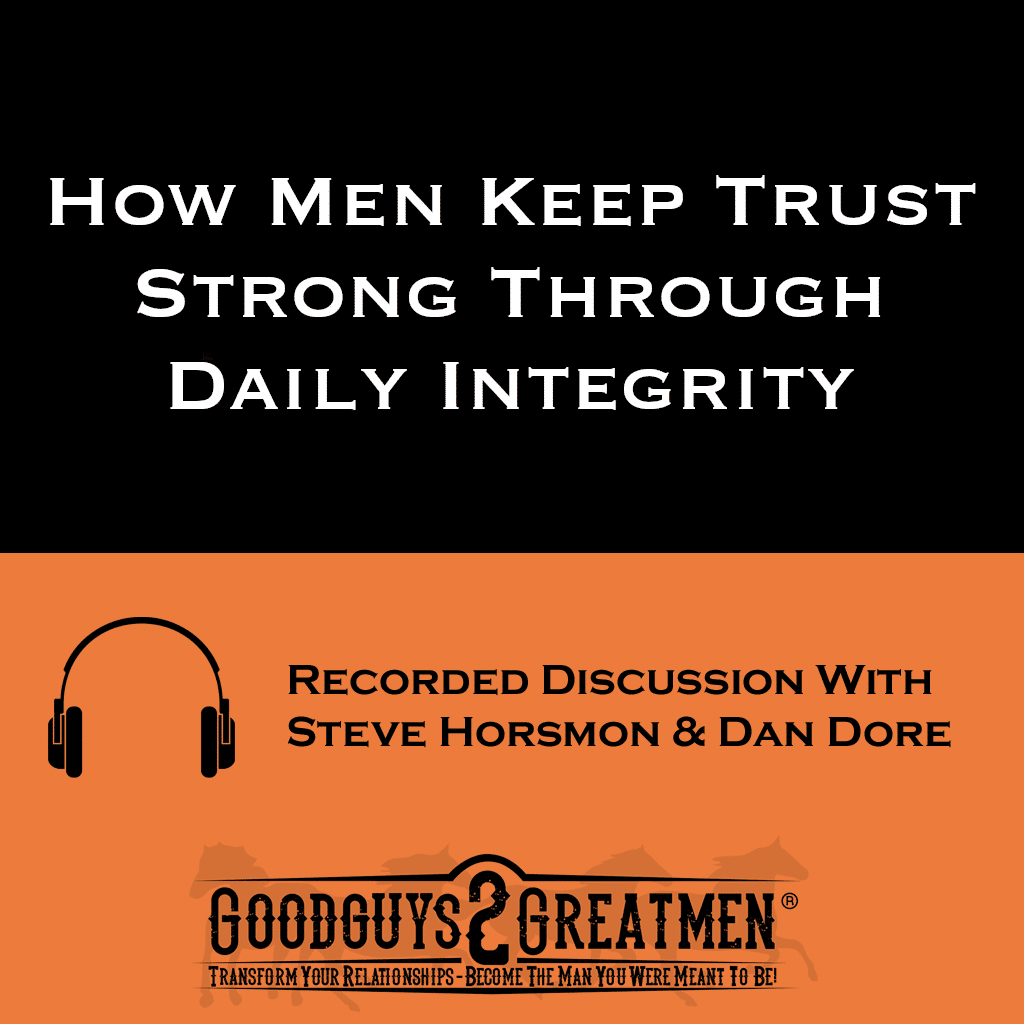 How Men Keep Trust Strong Through Daily Integrity 1 How Men Keep Trust Strong Through Daily Integrity