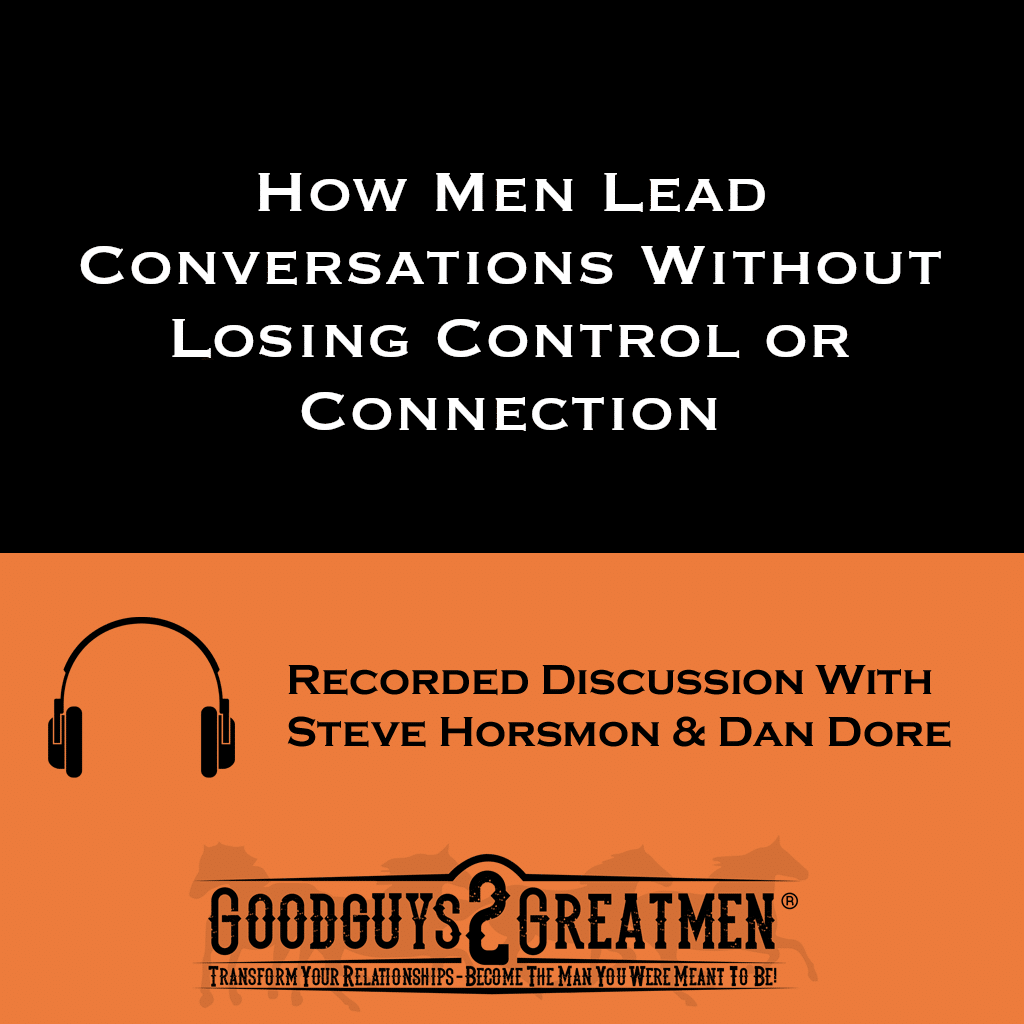 How Men Lead Conversations Without Losing Control or Connection 1 How Men Lead Conversations Without Losing Control or Connection