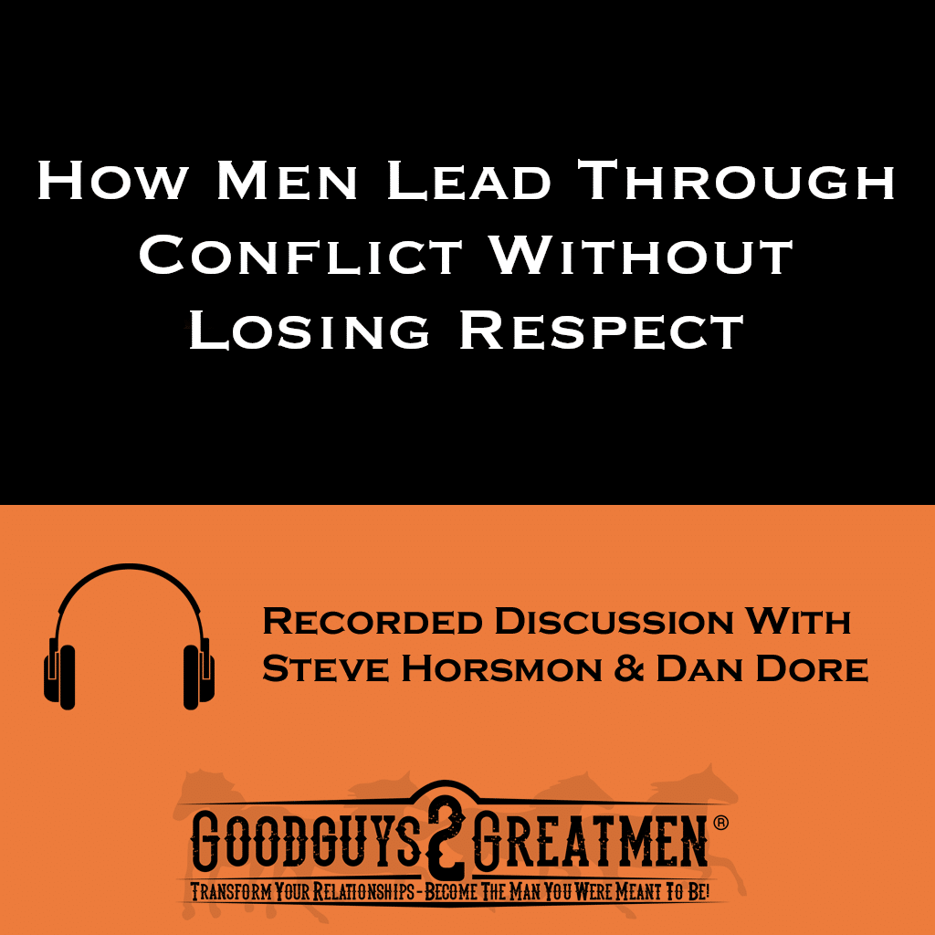 How Men Lead Through Conflict Without Losing Respect 1 How Men Lead Through Conflict Without Losing Respect