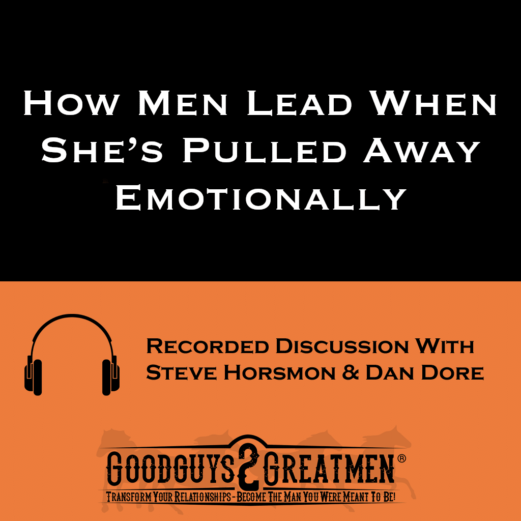 How Men Lead When She’s Pulled Away Emotionally 1 How Men Lead When She’s Pulled Away Emotionally
