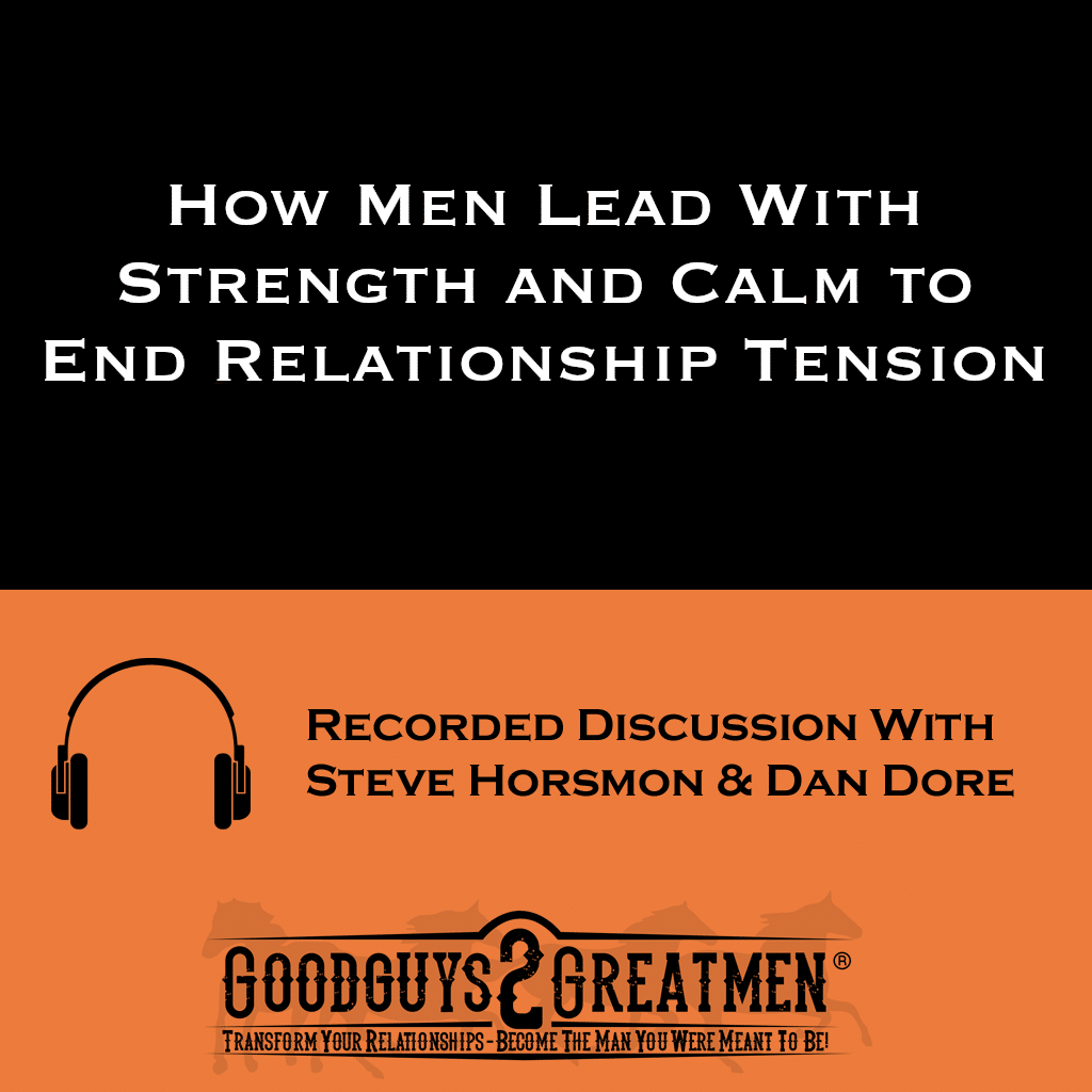 How Men Lead With Strength and Calm to End Relationship Tension 1 How Men Lead With Strength and Calm to End Relationship Tension