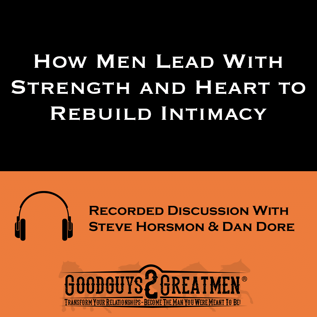 How Men Lead With Strength and Heart to Rebuild Intimacy 1 How Men Lead With Strength and Heart to Rebuild Intimacy
