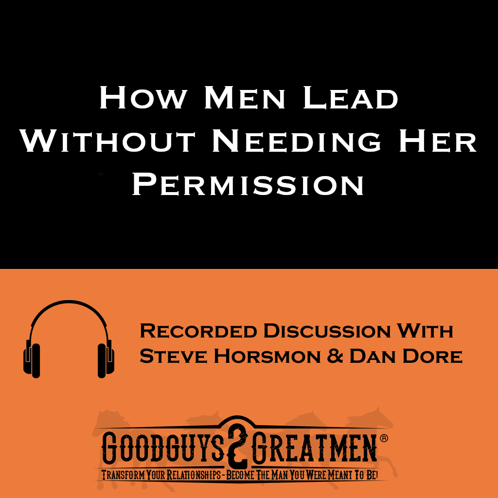How Men Lead Without Needing Her Permission 1 How Men Lead Without Needing Her Permission
