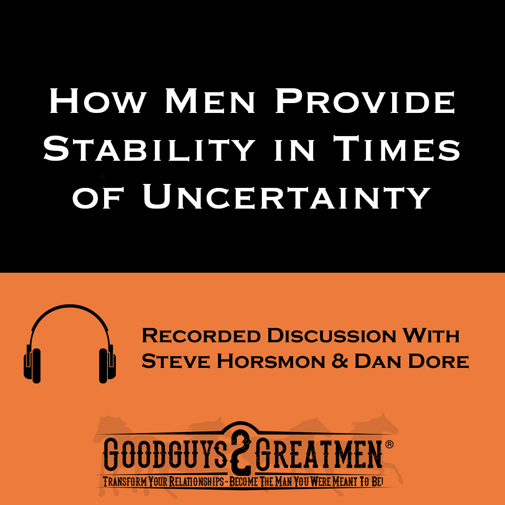 How Men Provide Stability in Times of Uncertainty 1 How Men Provide Stability in Times of Uncertainty