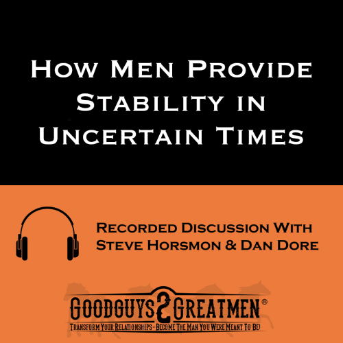 How Men Provide Stability in Uncertain Times