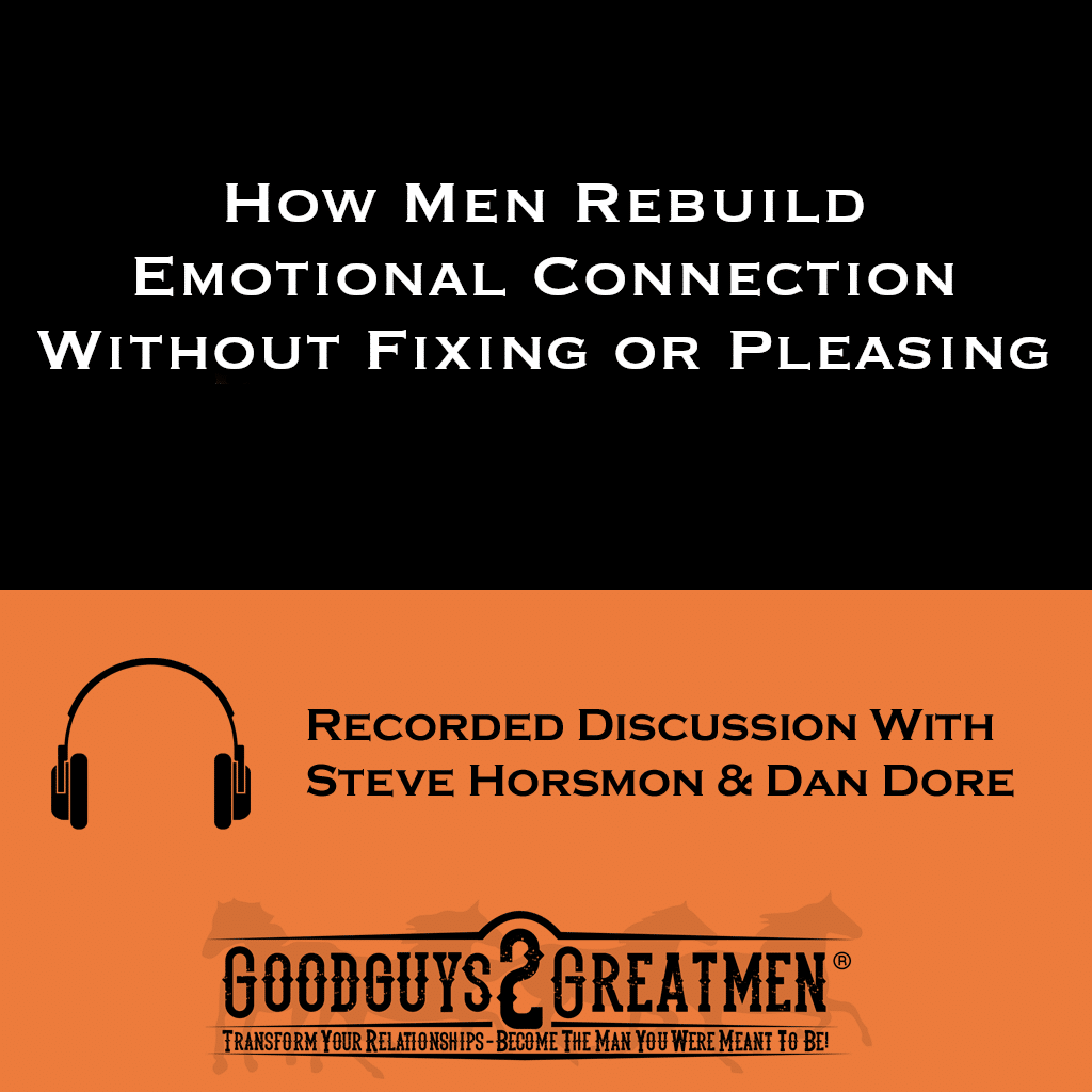 How Men Rebuild Emotional Connection Without Fixing or Pleasing 1 How Men Rebuild Emotional Connection Without Fixing or Pleasing