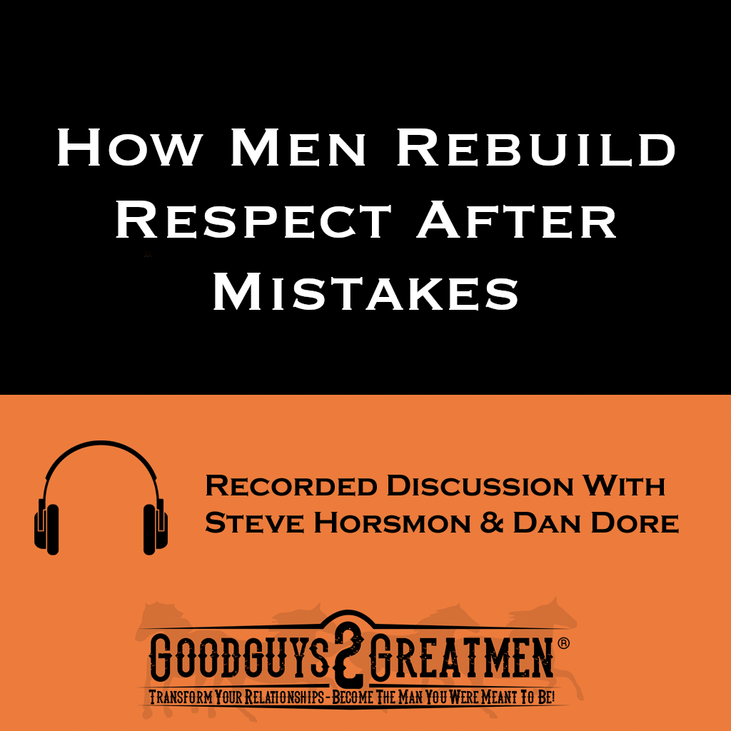 How Men Rebuild Respect After Mistakes 1 How Men Rebuild Respect After Mistakes