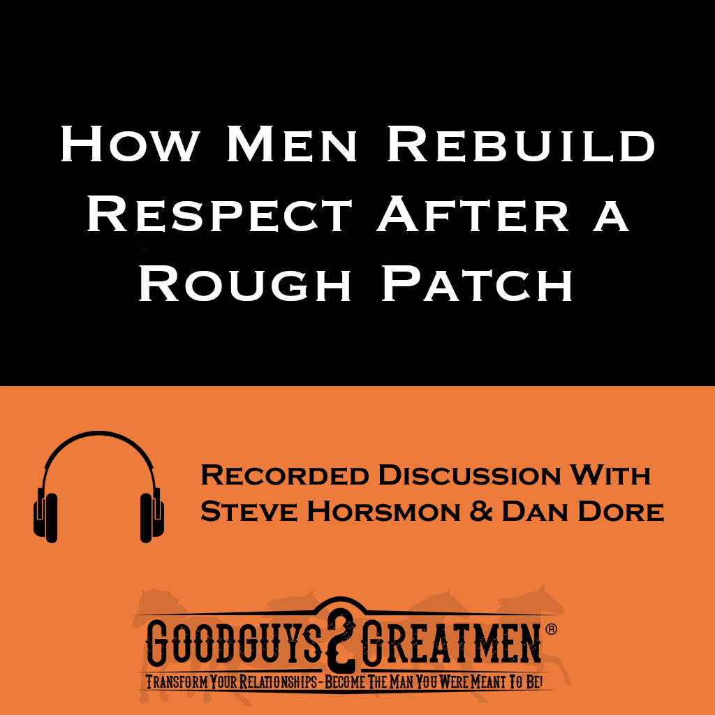 How Men Rebuild Respect After a Rough Patch 1 How Men Rebuild Respect After a Rough Patch