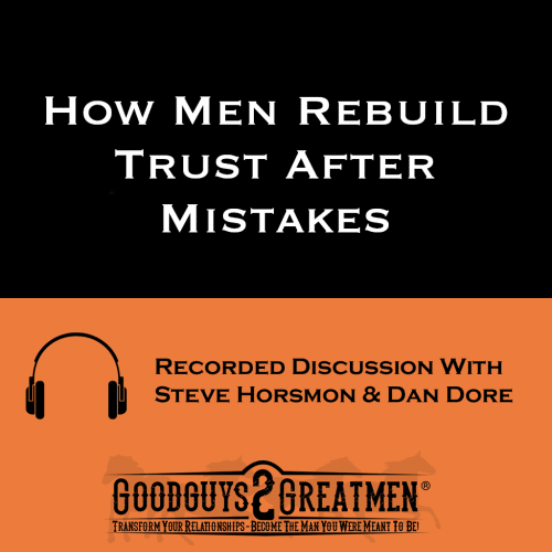 How Men Rebuild Trust After Mistakes
