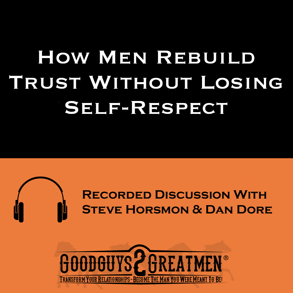 How Men Rebuild Trust Without Losing Self-Respect 1 How Men Rebuild Trust Without Losing Self-Respect