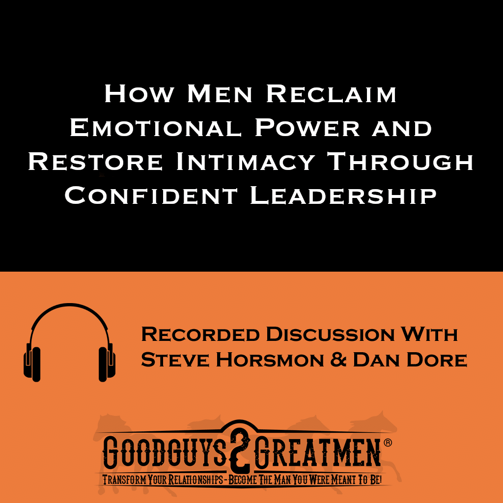 How Men Reclaim Emotional Power and Restore Intimacy Through Confident Leadership 1 How Men Reclaim Emotional Power and Restore Intimacy Through Confident Leadership