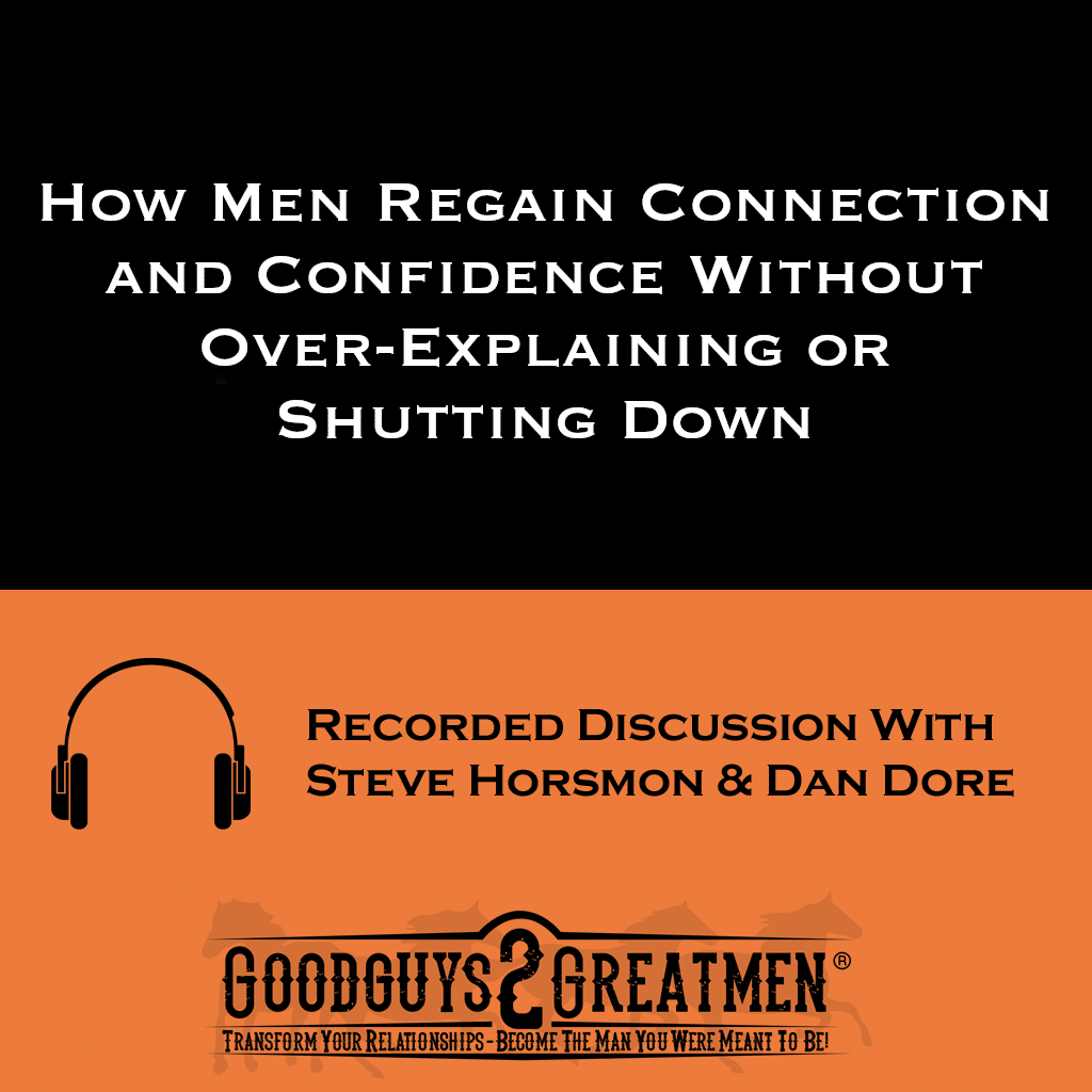 How Men Regain Connection and Confidence Without Over-Explaining or Shutting Down 1 How Men Regain Connection and Confidence Without Over-Explaining or Shutting Down