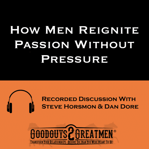 How Men Reignite Passion Without Pressure