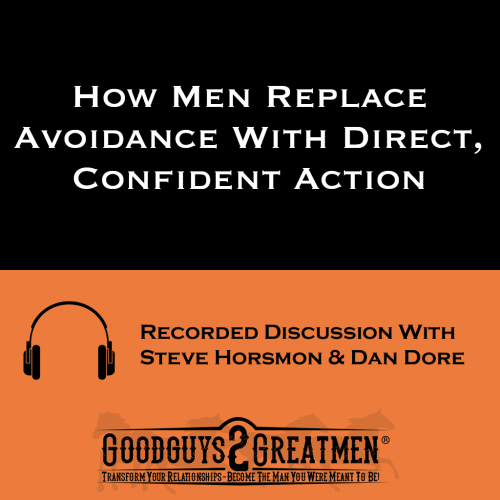 How Men Replace Avoidance With Direct, Confident Action