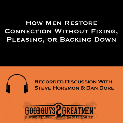 How Men Restore Connection Without Fixing, Pleasing, or Backing Down