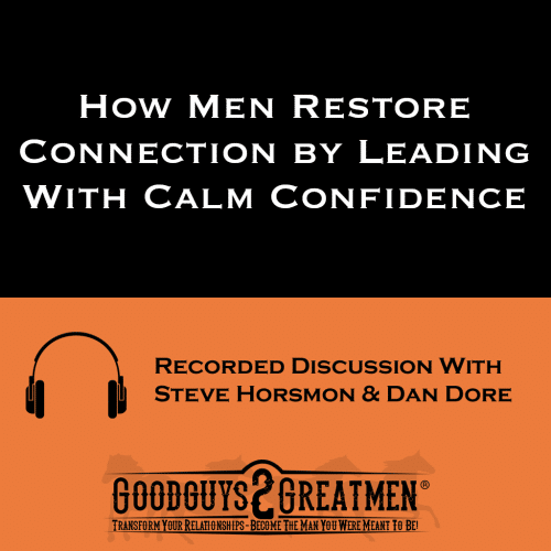 How Men Restore Connection by Leading With Calm Confidence