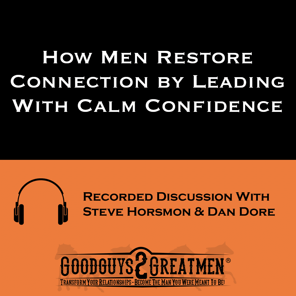 How Men Restore Connection by Leading With Calm Confidence 1 How Men Restore Connection by Leading With Calm Confidence