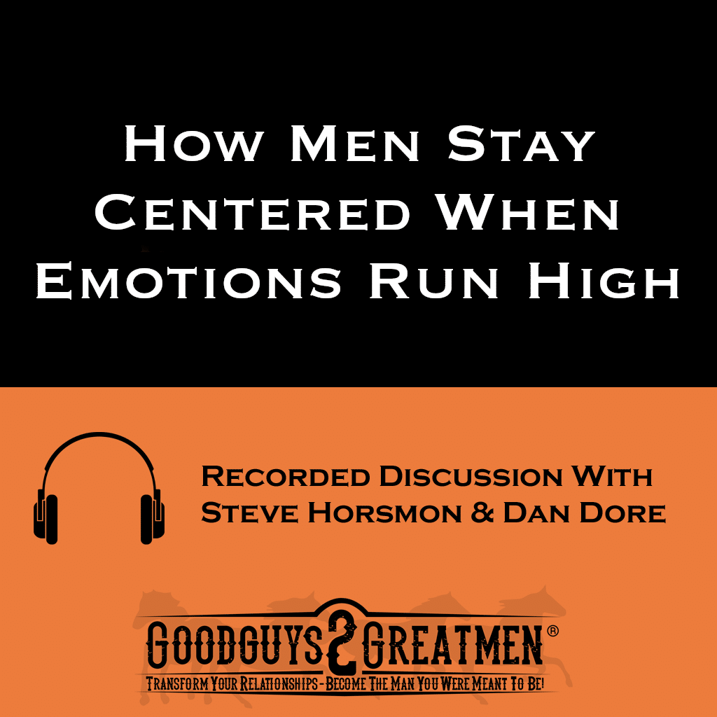 How Men Stay Centered When Emotions Run High 1 How Men Stay Centered When Emotions Run High