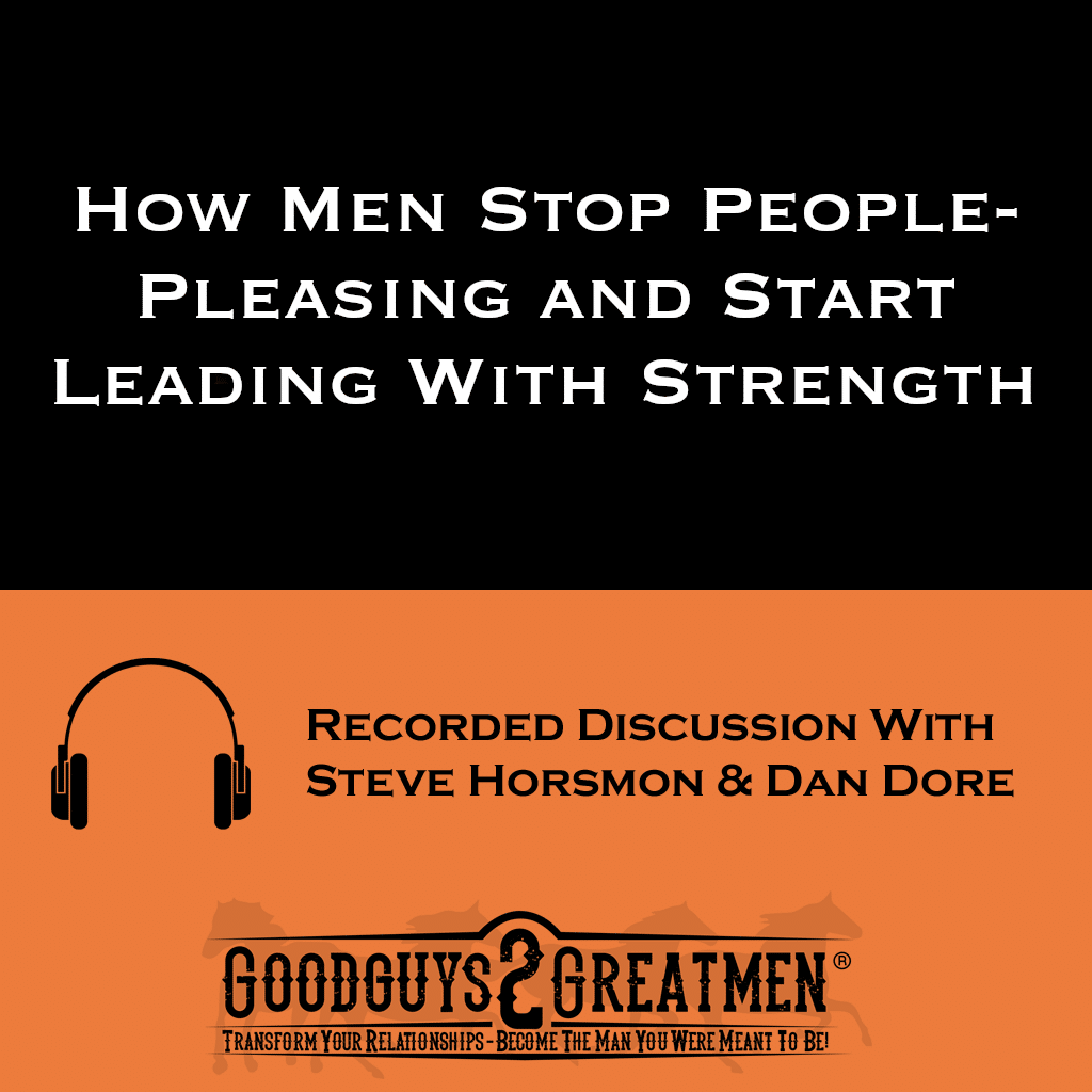 How Men Stop People-Pleasing and Start Leading With Strength 1 How Men Stop People-Pleasing and Start Leading With Strength