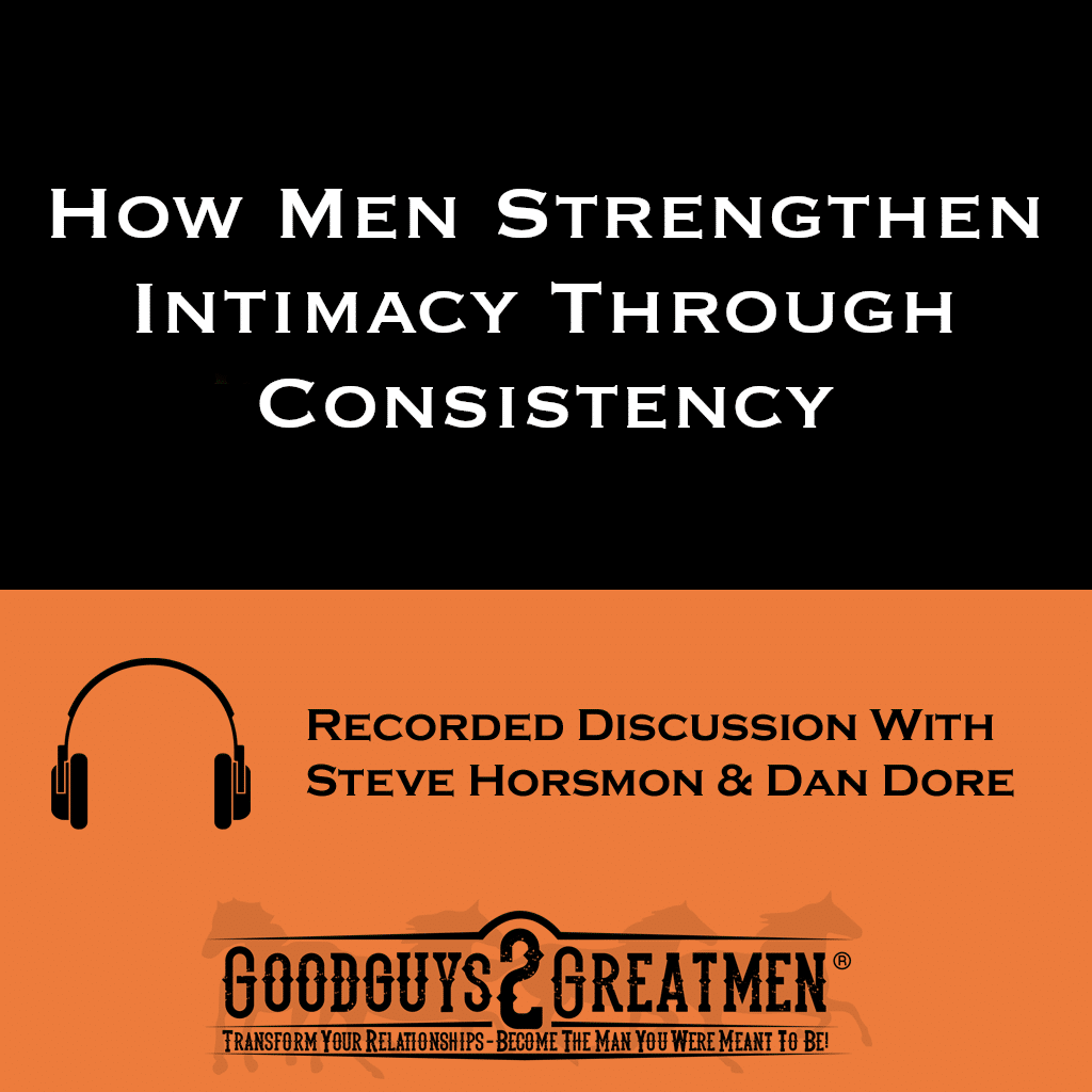 How Men Strengthen Intimacy Through Consistency 1 How Men Strengthen Intimacy Through Consistency