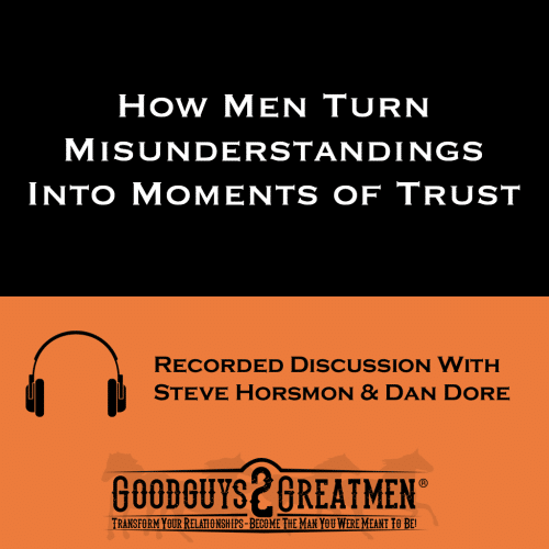 How Men Turn Misunderstandings Into Moments of Trust