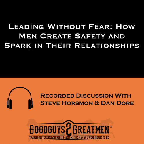 Home 28 Leading Without Fear: How Men Create Safety and Spark in Their Relationships