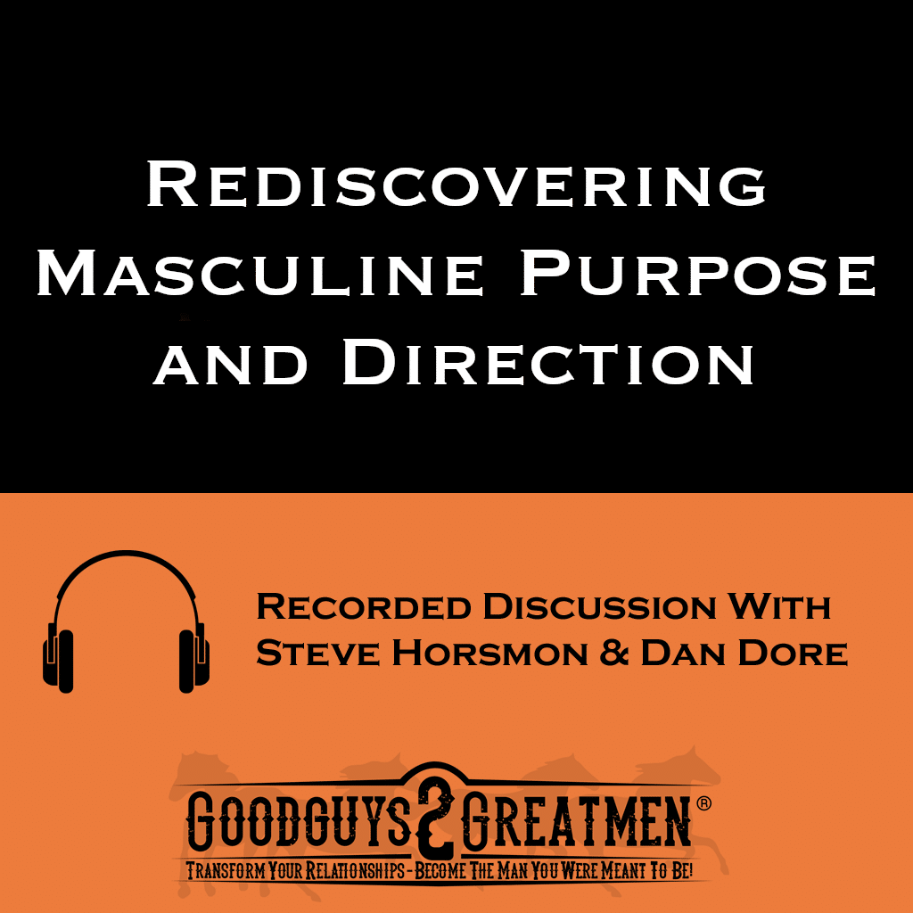 Rediscovering Masculine Purpose and Direction 1 Rediscovering Masculine Purpose and Direction