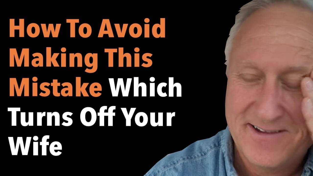 How To Avoid Making This Mistake Which Turns Off Your Wife 1 How To Avoid Making This Mistake Which Turns Off Your Wife
