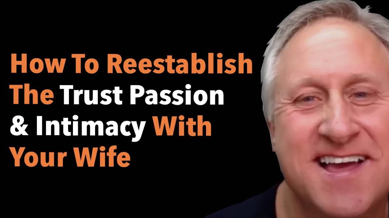 How To Reestablish The Trust Passion & Intimacy With Your Wife 2 How To Reestablish The Trust Passion & Intimacy With Your Wife
