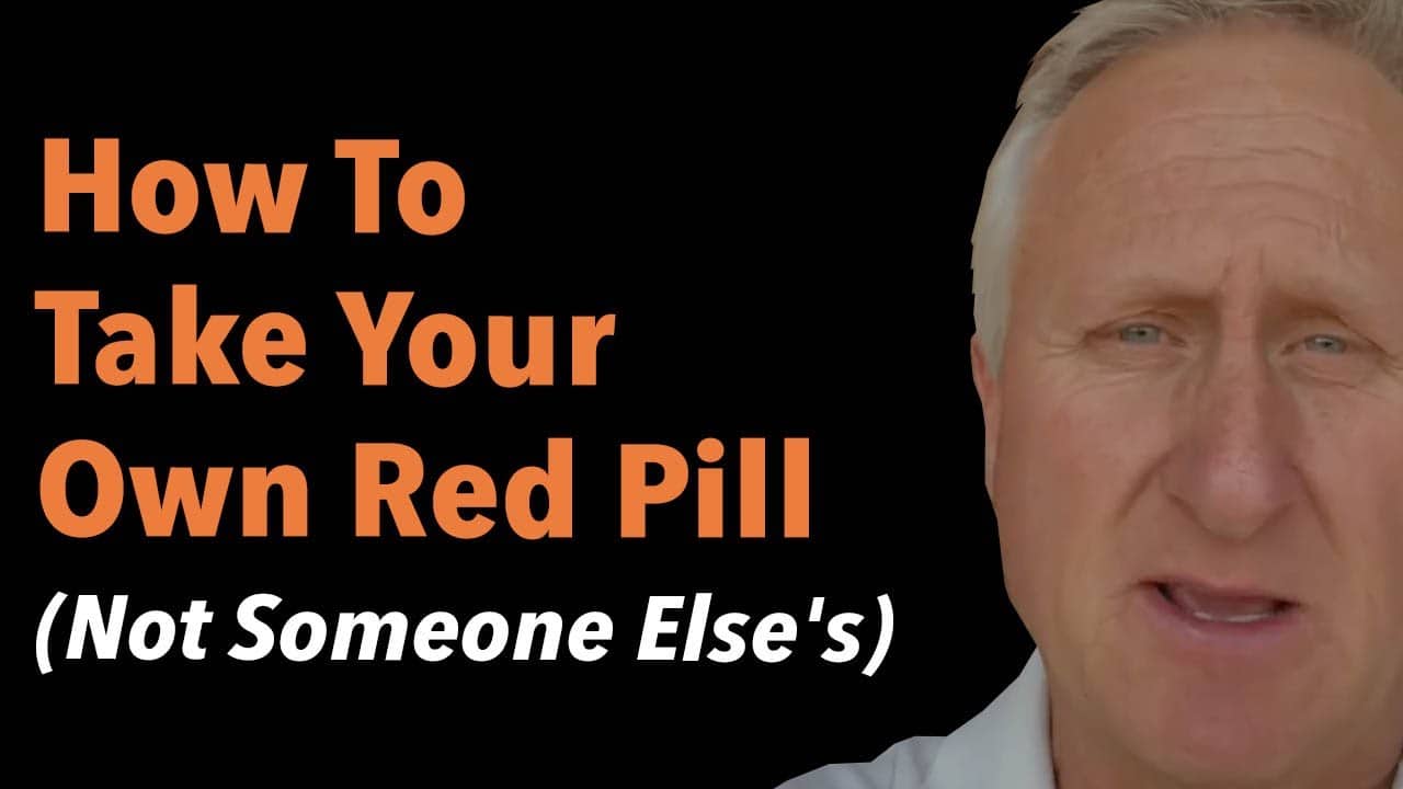 How To Take Your Own Red Pill Not Someone Else's 5 How To Take Your Own Red Pill Not Someone Else’s
